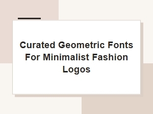 Curated Geometric Fonts for Minimalist Fashion Logos