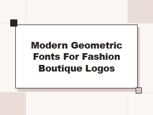 Modern Geometric Fonts for Boutique Logo Design