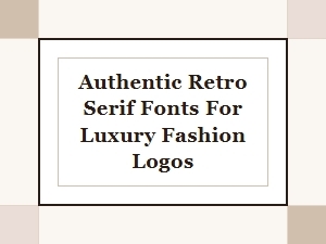 Authentic Retro Serif Fonts for Elegant Fashion Logos