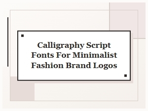 Choosing Script Fonts for Minimalist Fashion Brand Logos